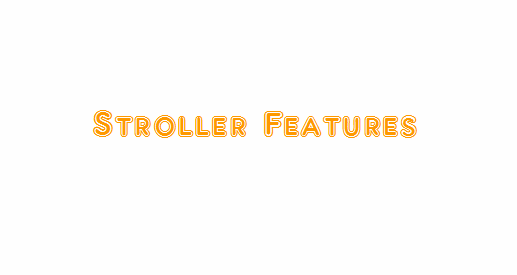 Stroller Features