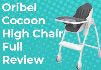Oribel Cocoon High Chair : Full In-Depth Review