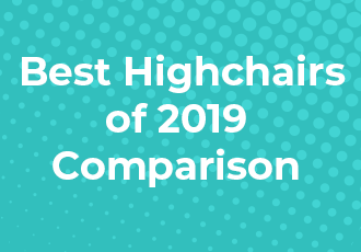 2020 Top Highchairs Comparison - See them all!