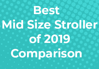 Best Mid Size Stroller of 2020 Comparison