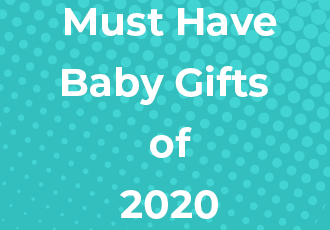Must-have Baby Gifts of 2020